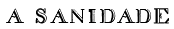 A sanidade na época