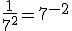 \frac1{7^2}=7^{-2}