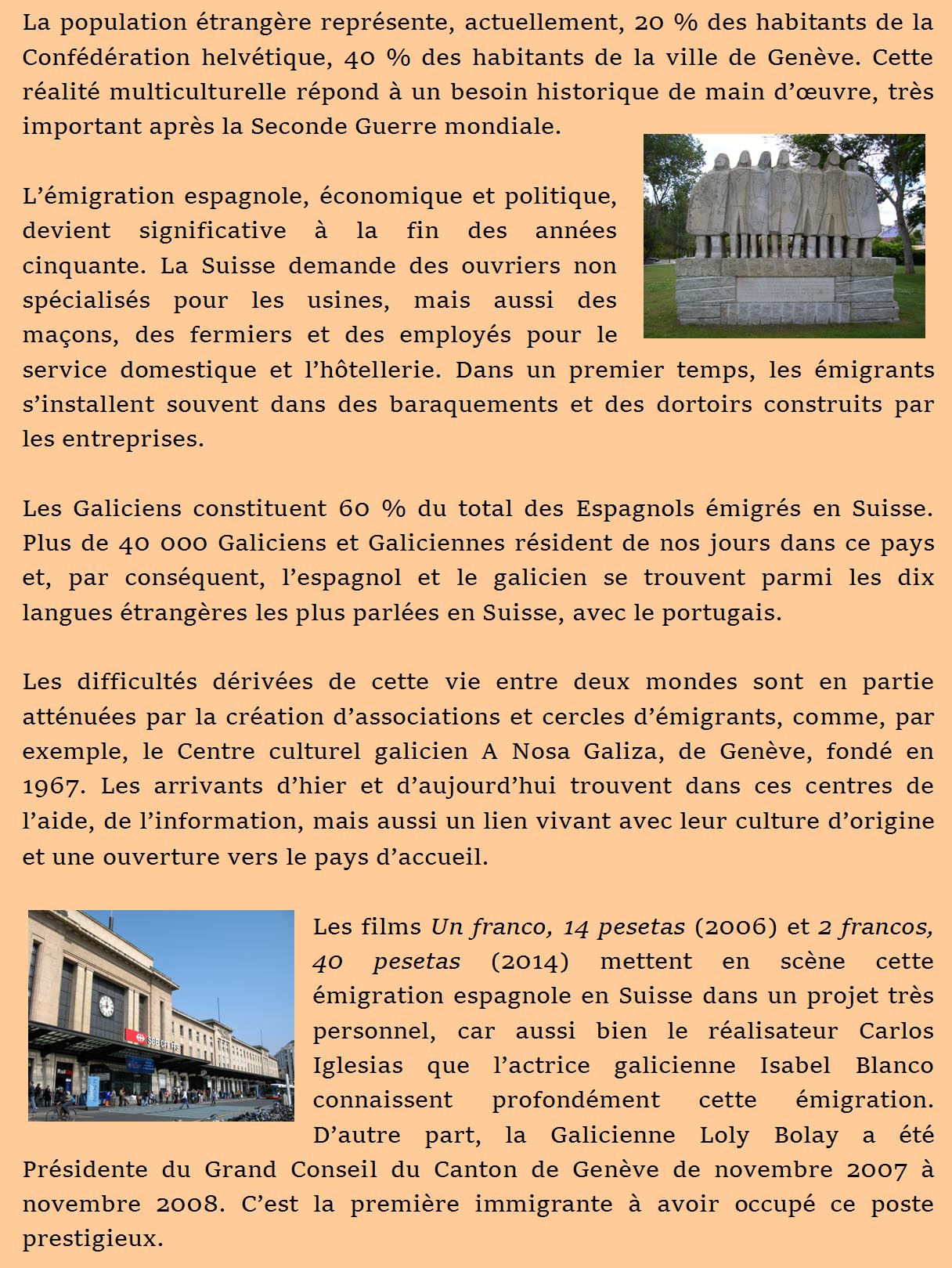 Image 1 : "Monumento aos emigrantes no Porto de Santa Cruz (Oleiros)". Deseño de Luís Seoane.  Crédits: "Monumento aos emigrantes” par Vilachan. Sous licence Creative Commons Attribution-Share Alike 3.0 Unported - Image 2 : « Entrée principale de la gare de Cornavin à Genève » par mpd01605. Sous licence Creative Commons Attribution-Share Alike 2.0 Generic license.