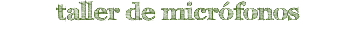 taller de micrófonos