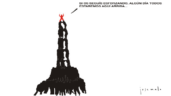 Humor gráfico: un hombre sobre un castellet le dice a los de abajo que si siguen esforzándose "algún día todos estaremos aquí arriba"