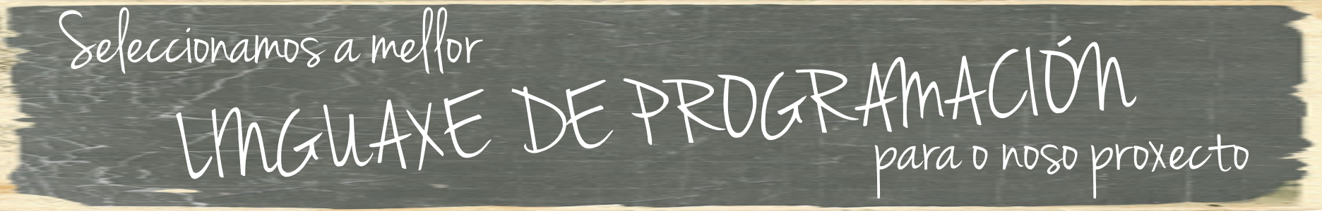 Foto dunha pizarra co lema "Seleccionamos a mellor linguaxe de programación para o noso proxecto!.